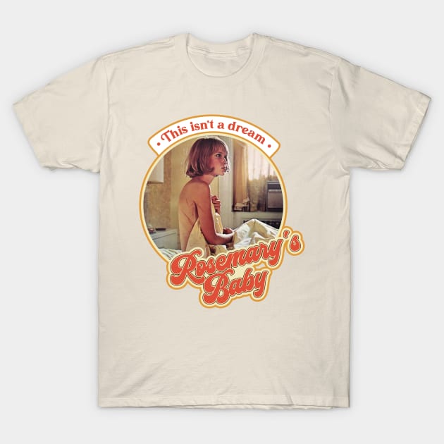 Retro Rosemary's Baby This is Not a Dream T-Shirt by darklordpug